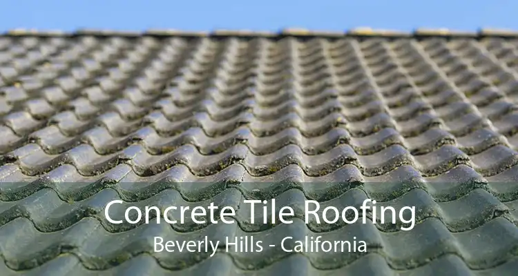 Concrete Tile Roofing Beverly Hills - California