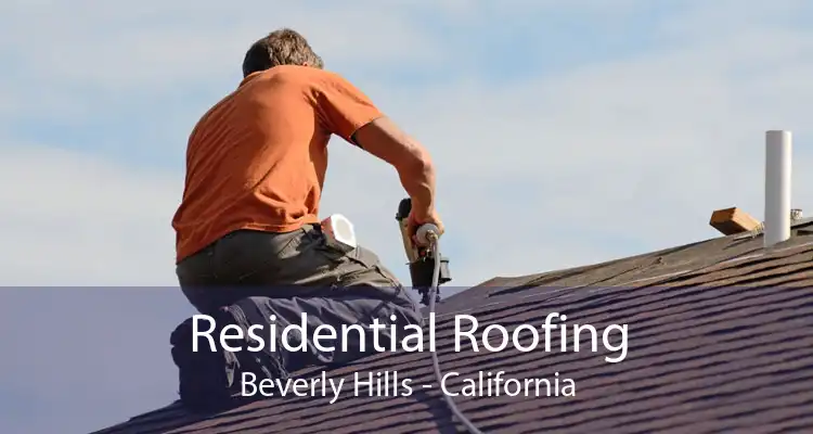 Residential Roofing Beverly Hills - California
