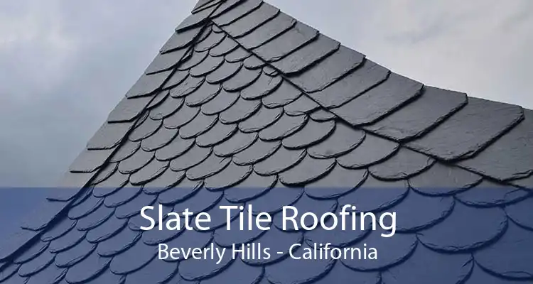 Slate Tile Roofing Beverly Hills - California